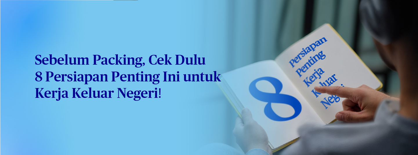 Ingin Kerja di Luar Negeri? Cek 8 Persiapan Penting Ini!